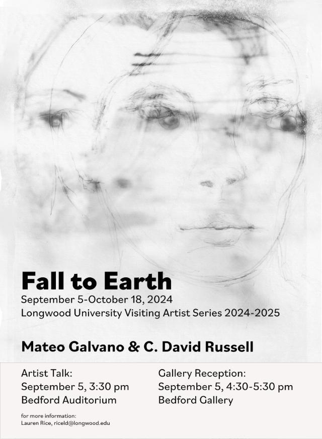 A promotional poster for “Fall to Earth,” part of the Longwood University Visiting Artist Series 2024–2025. The background features a delicate black-and-white drawing of overlapping, partially transparent faces. Bold text announces the exhibition dates (September 5–October 18, 2024) and artists Mateo Galvano and C. David Russell. Additional text at the bottom lists an artist talk on September 5 at