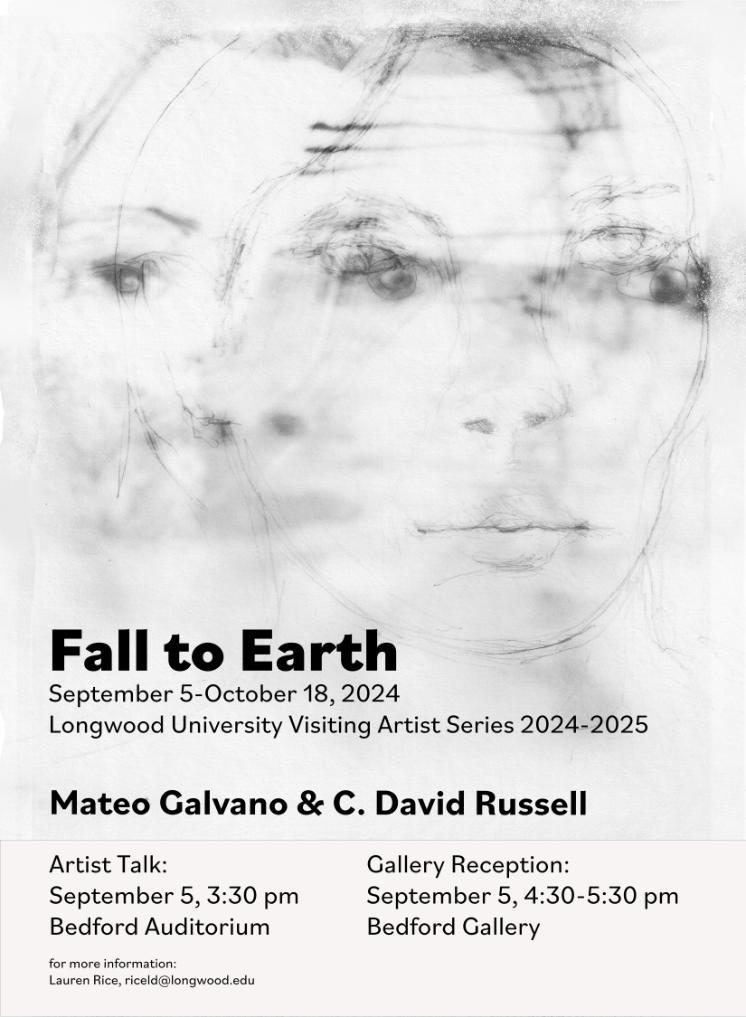 A promotional poster for “Fall to Earth,” part of the Longwood University Visiting Artist Series 2024–2025. The background features a delicate black-and-white drawing of overlapping, partially transparent faces. Bold text announces the exhibition dates (September 5–October 18, 2024) and artists Mateo Galvano and C. David Russell. Additional text at the bottom lists an artist talk on September 5 at